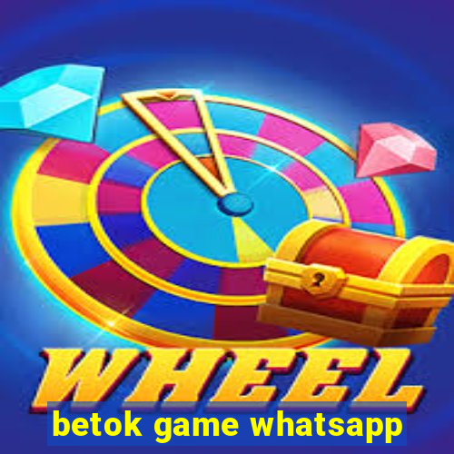 betok game whatsapp